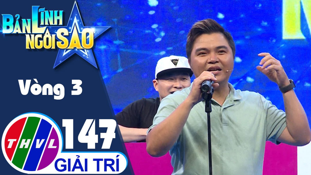 Bản lĩnh ngôi sao - Tập 147: Vòng 3 - Chinh phục đỉnh cao