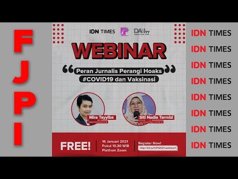 Peran Jurnalis Perangi Hoaks COVID-19 dan Vaksinasi - FJPI X IDN Times