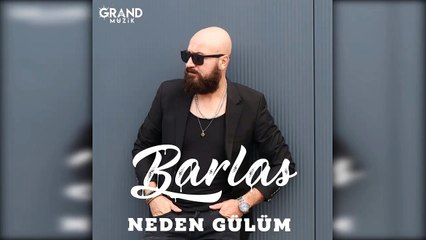 Barlas - Neden Gülüm