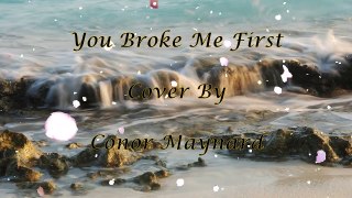 You Broke Me First - Cover By Connor Maynard