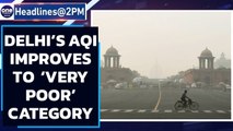 Delhi’s AQI slightly improved on Monday morning, inches to ‘Very Poor’ category | Oneindia News