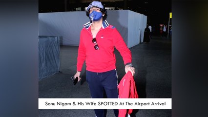 Sonu Nigam & His Wife SPOTTED At The Airport Arrival