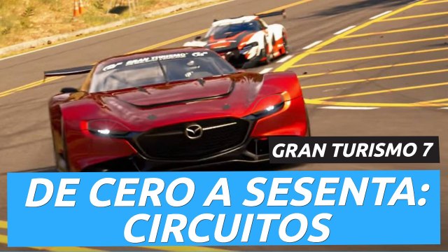 Gran Turismo 7 Cero a Sesenta - Circuitos