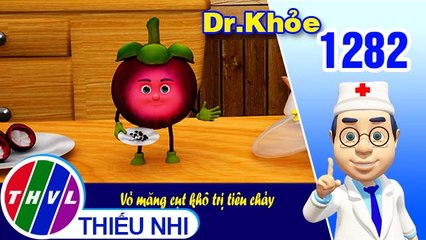 Dr. Khỏe - Tập 1282: Vỏ măng cụt khô trị tiêu chảy