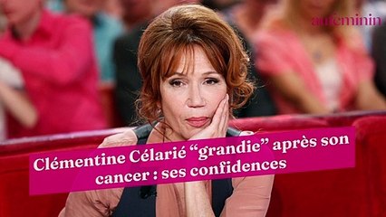 Clémentine Célarié “grandie” après son cancer : ses confidences