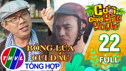 Cười cùng bác Ba Phi - Tập 22: Bông lúa cúi đầu