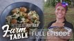 Farm To Table: Chef JR Royol pays tribute to the farmers of Melendres Farm (Full Episode)