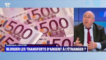 Bloquer le transfert d'argent à l'létranger ? - 08/11