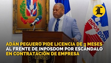 Adán Peguero pide licencia de 3 meses al frente de Inposdom por escándalo en contratación de empresa
