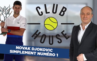 Club House : Novak Djokovic, simplement numéro 1