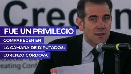 Fue un privilegio comparecer en la Cámara de Diputados: Lorenzo Córdova