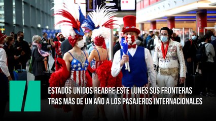 Estados Unidos reabre este lunes sus fronteras terrestres y aéreas tras más de un año a los pasajeros internacionales