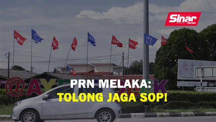 PRN Melaka: Tolong jaga SOP!