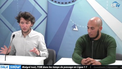 Talk Show Partie 3 : Malgré tout, l'OM dans les temps de passage en Ligue 1 ?