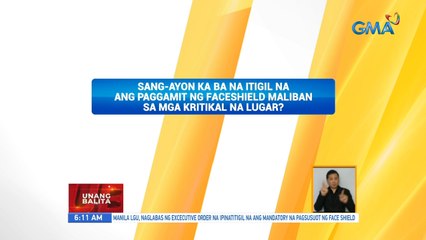 Sang-ayon ka ba na itigil na ang paggamit ng face shield maliban sa mga kritikal na lugar? | UH