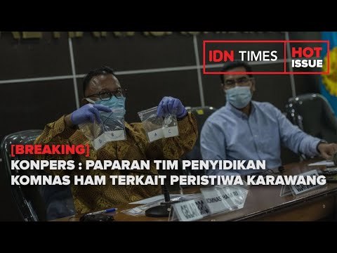 [BREAKING] KONPERS : PAPARAN TIM PENYIDIKAN KOMNAS HAM TERKAIT PERISTIWA KARAWANG