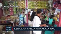 Kenaikan Harga Minyak Goreng Disejumlah Pasar Di Gowa