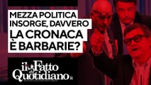 Mezza politica insorge, davvero la cronaca è barbarie?