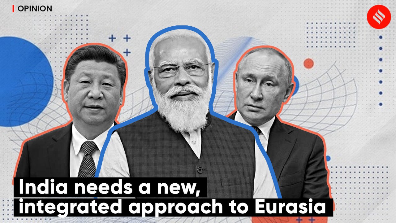India needs a new, integrated approach to Eurasia | Express Opinion by C Raja Mohan