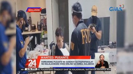 Koreanong pugante na sangkot sa pagpapakalat ng malalaswang video online sa Korea, kalaboso | 24 Oras