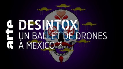 Un ballet de drones à Mexico ? | Désintox | ARTE