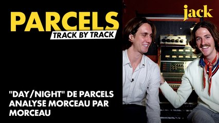 "Day/Night" de Parcels : le track by track