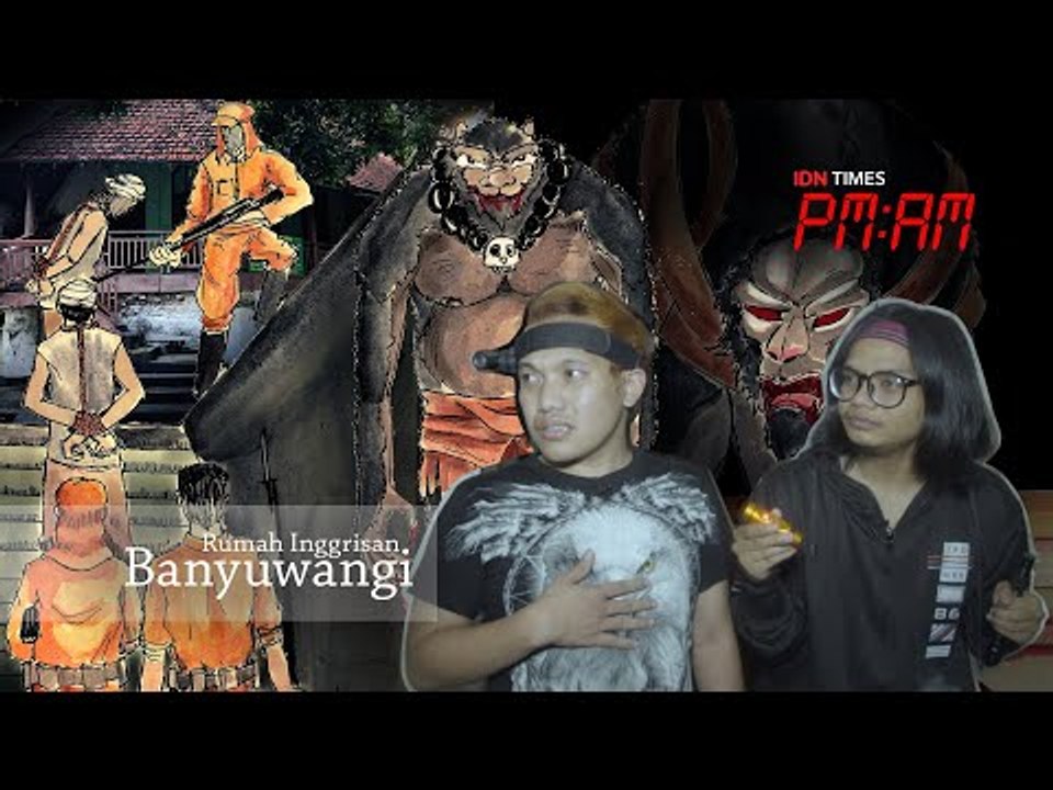 PM:AM Ketakutan Bang Doel Saat Berada di Rumah Inggrisan Banyuwangi