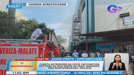 Cuneta Astrodome na COVID vaccination site para sa mga menor de edad, nasunog | BT