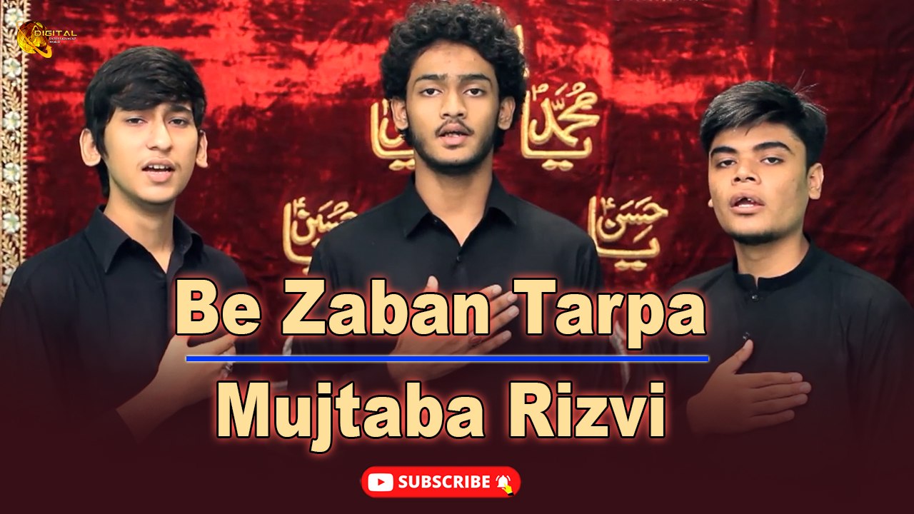 Be Zaban Tarpa | Mujtaba Rizvi | Labaik Labaik