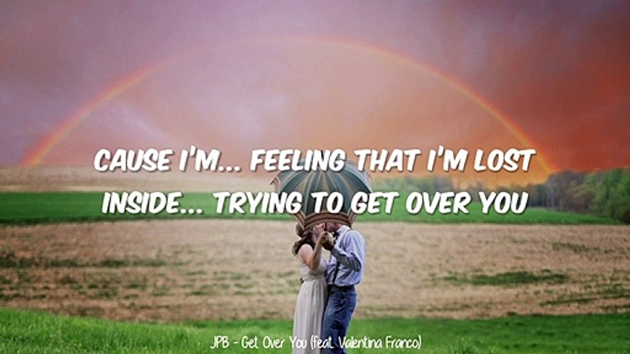 JPB - Get Over You (feat. Valentina Franco) INCS  Lyrics]