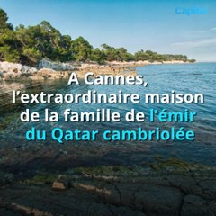 A Cannes, l’extraordinaire maison de la famille de l’émir du Qatar cambriolée (1)