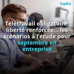 Télétravail obligatoire, liberté renforcée … les scénarios à l’étude pour septembre en entreprise (1)