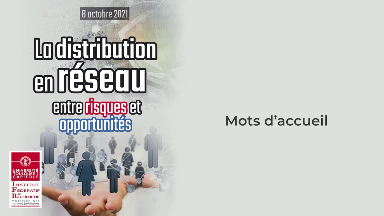 "La distribution en réseau - Mots d'accueil" (Hugues Kenfack, Président Université Toulouse 1 Capitole ; Francine Macorig-Venier, Directrice Centre de Droit des Affaires, UT1C ; Jacques Mestre, Doyen honoraire, Université Aix-Marseille) _IFR_08-10-21_1