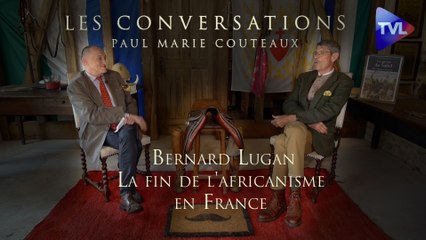 Les Conversations de Paul-Marie Coûteaux avec Bernard Lugan (4ème partie) : La fin de l'africanisme en France