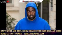 Kanye West and Soulja Boy Squash Feud Over Soulja's Verse Being Left Off 'Donda' - 1breakingnews.com