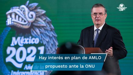 Interesa a países construir plan de fraternidad y bienestar propuesto por AMLO ante ONU: Ebrard