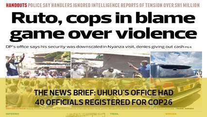 The News Brief: Uhuru's office had 40 officials registered for COP26