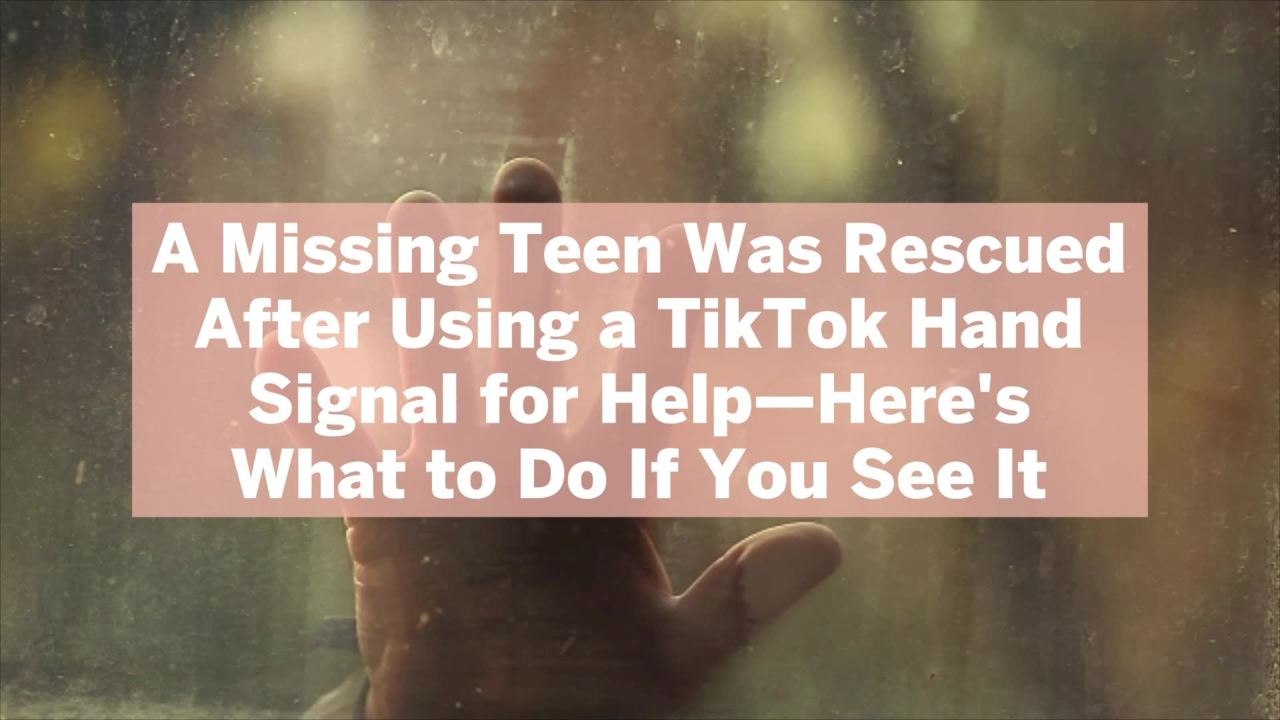 A Missing Teen Was Rescued After Using a TikTok Hand Signal for Help—Here's What to Do If