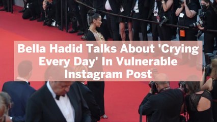 Bella Hadid Talks About 'Crying Every Day' In Vulnerable Instagram Post