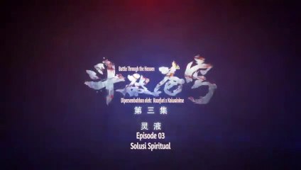 Battle Through the Heavens season 1 episde 3 terbaru sub indo