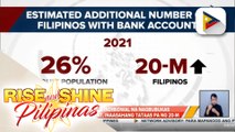 BSP: bilang ng indibidwal na nagbubukas ng bank account, inaasahang tataas pa ng 20-M