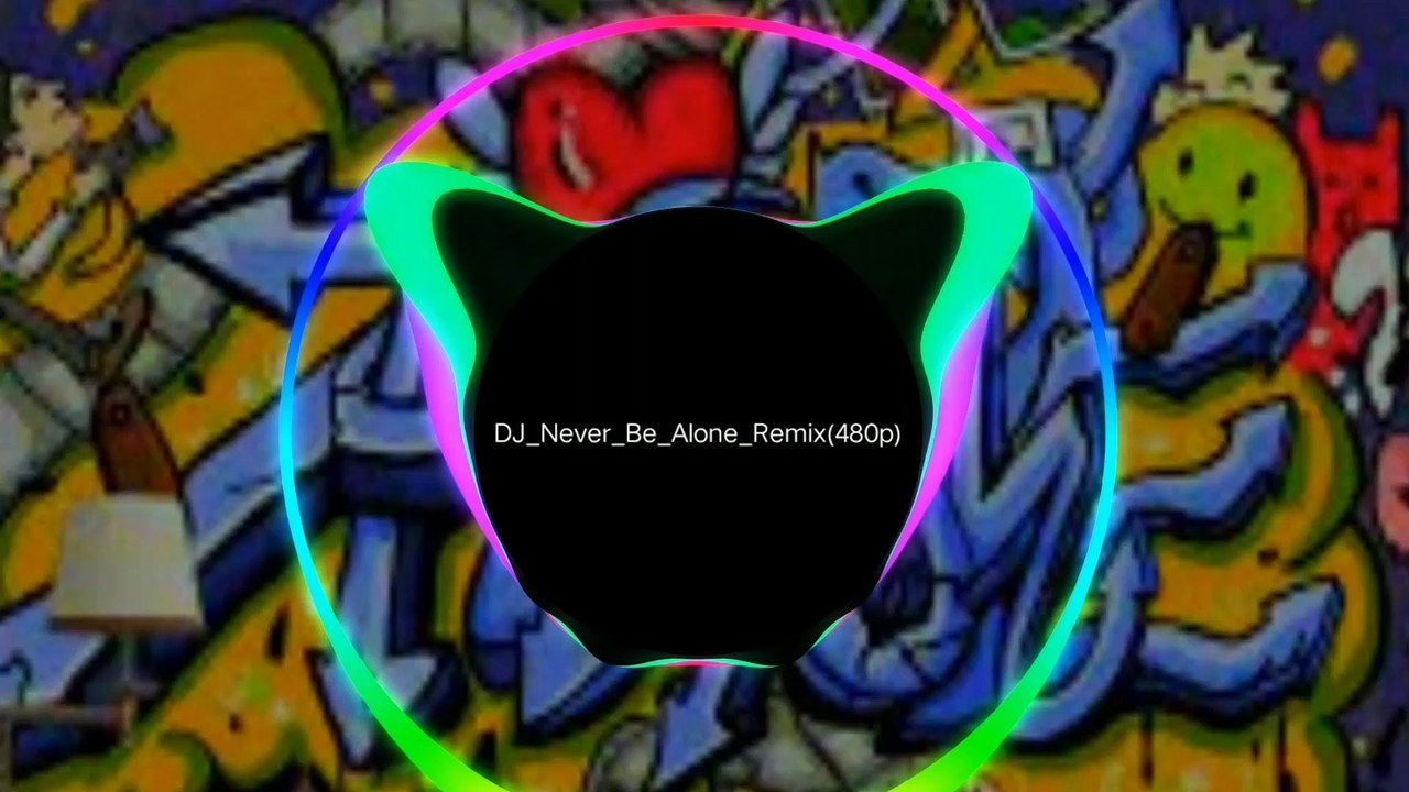 DJ  NEVER BE ALONE REMIX