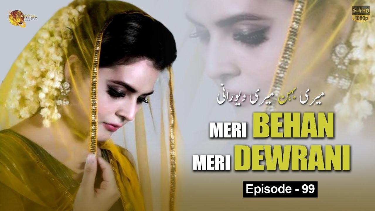 Meri Behan Meri Dewrani, Episode 99 Official HD Video, Drama World ...