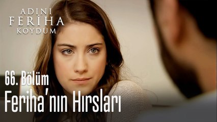 Feriha'nın hırsları - Adını Feriha Koydum 66. Bölüm