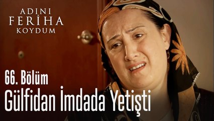 Gülfidan imdada yetişti  - Adını Feriha Koydum 66. Bölüm