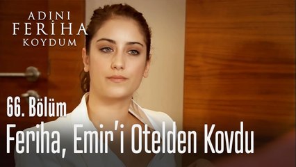 Feriha, Emir'i otelden kovuyor - Adını Feriha Koydum 66. Bölüm