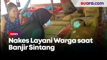 Kisah Perjuangan Tenaga Kesehatan Berjibaku Melayani Warga Saat Banjir Sintang