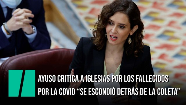 Ayuso critica a Iglesias por los fallecidos por la covid y critica a Podemos que use el dolor para hacer política”