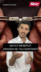 Mayat mereput: Kekasih ke tali gantung?