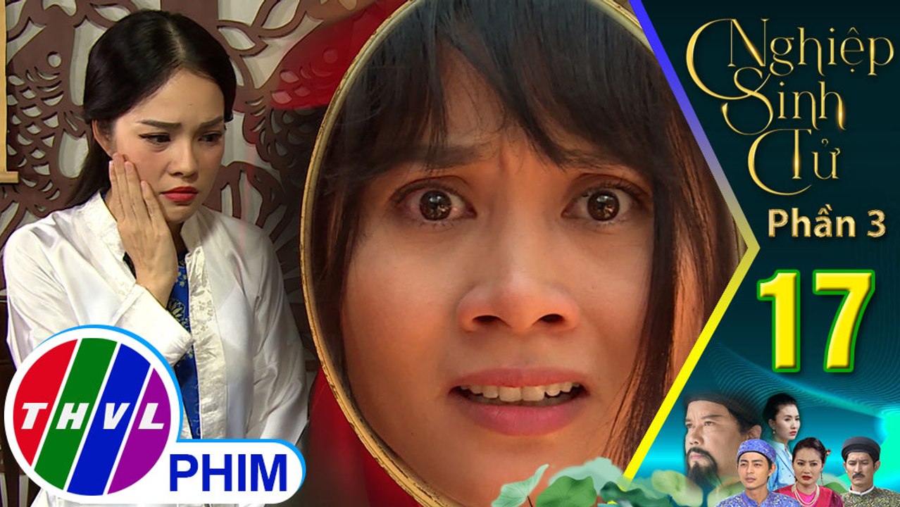 Nghiệp sinh tử - Phần 3 | Tập 17[1]: Số phận của Thu Hạnh và Lợm hoàn toàn thay đổi sau khi tỉnh lại